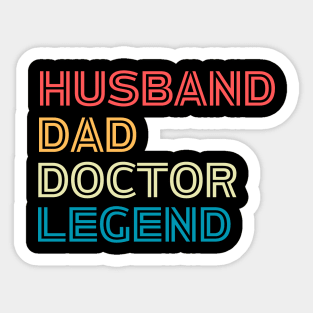 Doctor's Fathers Day Funny Gift Idea - Husband Dad Doctor Legend - Funny Doctor Husband Daddy Saying Sticker